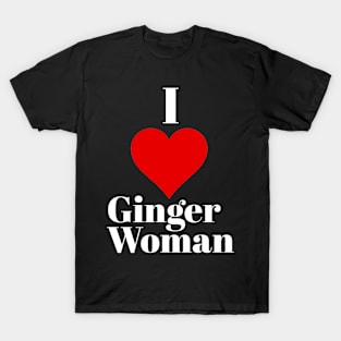 I love ginger woman T-Shirt